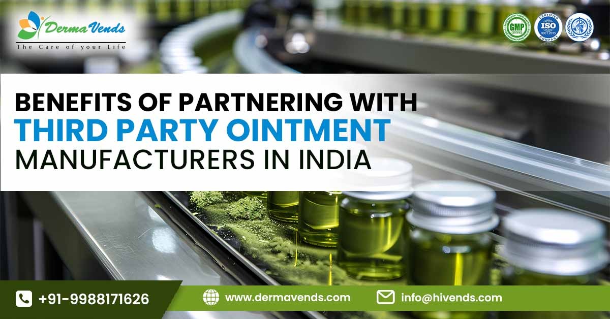 Benefits of Partnering with Third-Party Ointment Manufacturers in India
